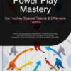 Power Play Mastery: Ice Hockey Special Teams & Offensive Tactics