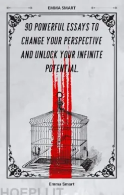 90 Powerful Essays To Change Your Perspective And Unlock Your Infinite Potential