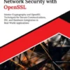 Practical Network Security with OpenSSL: Master Cryptography and OpenSSL Techniques for Secure Communications, PKI, and Hardware Integration in Real-World Applications