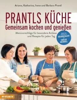 Prantls Küche: Gemeinsam kochen und genießen