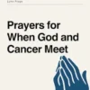 Prayers for When God and Cancer Meet