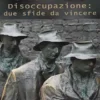 Precariato e Disoccupazione: due sfide da vincere