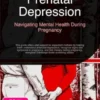 Prenatal Depression: Navigating Mental Health During Pregnancy