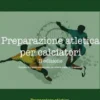 Preparazione atletica per calciatori - Volume IV