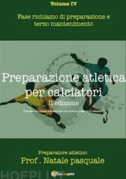 Preparazione atletica per calciatori - Volume IV