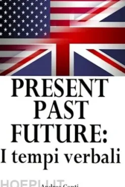 Present Past Future: I tempi verbali in Inglese