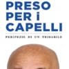 Preso per i capelli.
