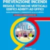 PREVENZIONE INCENDI – REGOLE TECNICHE VERTICALI EDIFICI ADIBITI AD UFFICI