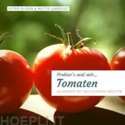 Probier's mal mit...Tomaten - 45 Gerichte mit den leckeren Früchten