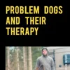 Problem Dogs and Their Therapy