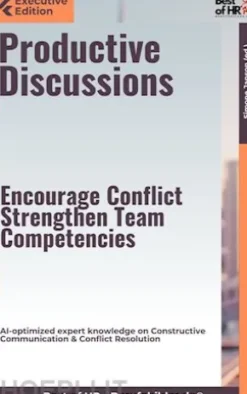 Productive Discussions – Encourage Conflict, Strengthen Team Competencies