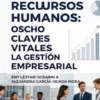 Psicología y Recursos Humanos: Ocho Claves Vitales para la Gestión Empresarial