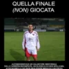 Quella finale(non) giocata