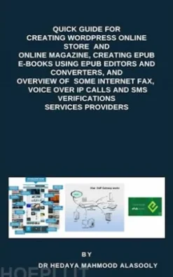 Quick Guide for Creating Wordpress Websites, Creating EPUB E-books, and Overview ofSome eFax,VOIP and SMS Services