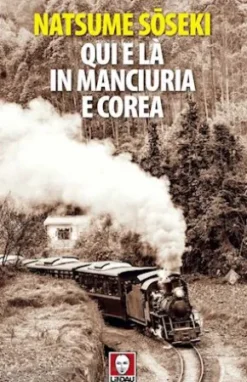 Qui e là in Manciuria e Corea
