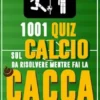 1001 quiz sul calcio da risolvere mentre fai la cacca