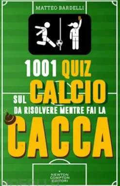 1001 quiz sul calcio da risolvere mentre fai la cacca