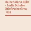 Rainer Maria Rilke - Leslie Schulze. Briefwechsel 1919 - 1923