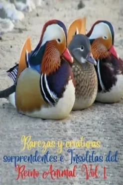 Rarezas y criaturas sorprendentes e Insólitas del Reino Animal. Vol. 1
