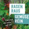 Rasen raus. Gemüse rein.
