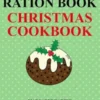 Ration Book Christmas Cookbook