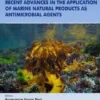 Recent Advances in the Application of Marine Natural Products as Antimicrobial Agents