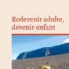 Redevenir adulte, devenir enfant