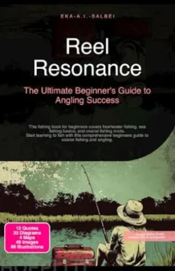 Reel Resonance: The Ultimate Beginner's Guide to Angling Success