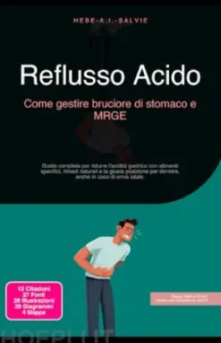 Reflusso Acido: Come gestire bruciore di stomaco e MRGE