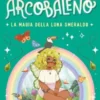 Regno Arcobaleno. La magia della luna smeraldo