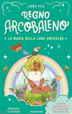 Regno Arcobaleno. La magia della luna smeraldo