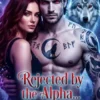 Rejected by the Alpha… His Beta Claimed Me
