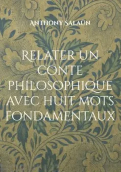 Relater un conte philosophique avec huit mots fondamentaux