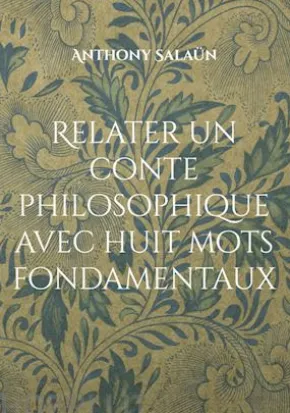 Relater un conte philosophique avec huit mots fondamentaux