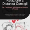 Relazione a Distanza Consigli: Far Funzionare la Distanza con Amore e Fiducia