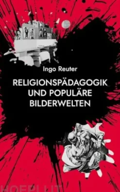 Religionspädagogik und populäre Bilderwelten
