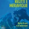 Relitti e meraviglie. Storie di navi e di immersioni
