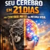 Reprograme Seu Cérebro Em 21 Dias