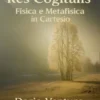 Res Cogitans Fisica e Metafisica in Cartesio