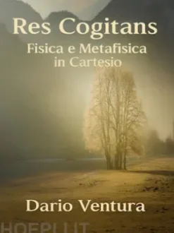Res Cogitans Fisica e Metafisica in Cartesio