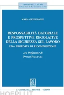 Responsabilità datoriale e prospettive regolative della sicurezza sul lavoro - e-Book