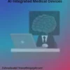 Revolutionary Biomedical Engineering: Smart Materials, Regenerative Technologies, and AI-Integrated Medical Devices