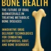 Revolutionizing Bone Health: The Future of Oral Biomaterials in Treating Metabolic Bone Diseases