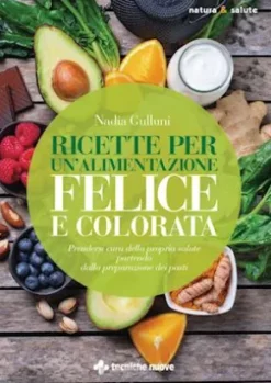Ricette per un’alimentazione felice e colorata