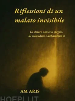 Riflessioni di un malato invisibile.