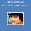 Rino Gaetano. "Ma il cielo è sempre più blu..."