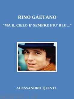Rino Gaetano. "Ma il cielo è sempre più blu..."