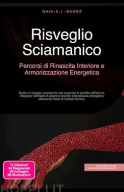 Risveglio Sciamanico: Percorsi di Rinascita Interiore e Armonizzazione Energetica