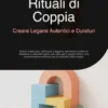 Rituali di Coppia: Creare Legami Autentici e Duraturi