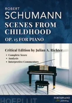 Robert Schumann – Scenes from Childhood, Op.15 (Kinderszenen) – Complete Piano Score with Critical Analysis and Interpretive Commentary